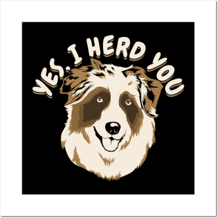 Yes I Herd You Australian Shepherd Dog Owner Gift Posters and Art